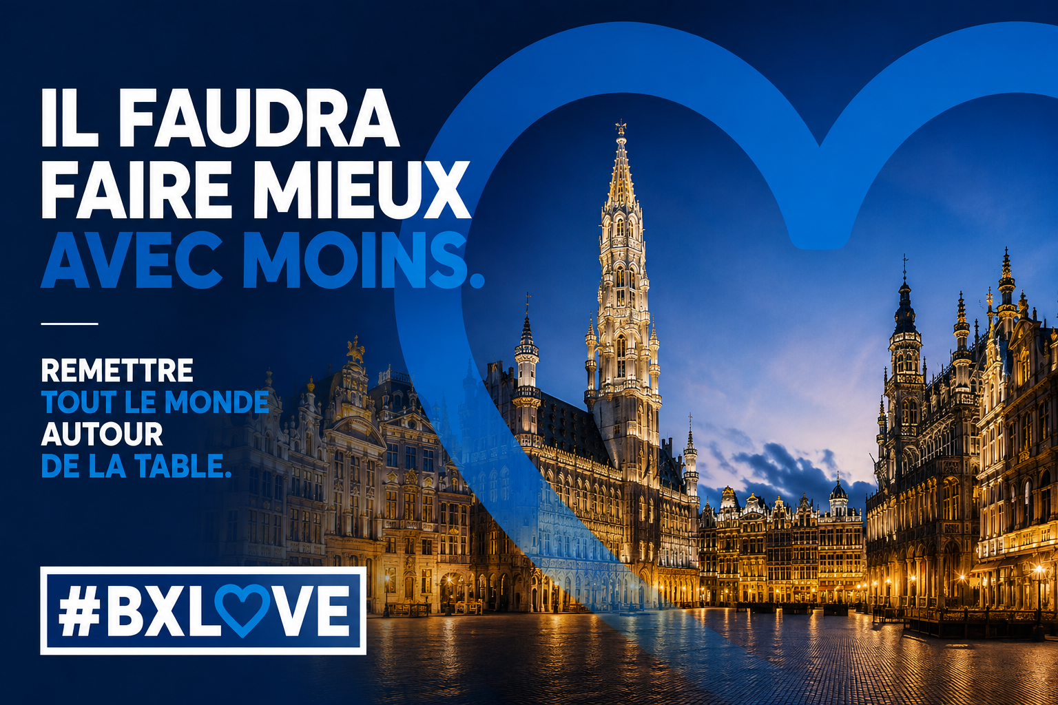 Officieel beeld van de #BXLOVE-campagne: de Grote Markt van Brussel 's avonds verlicht, met de boodschap « Il faudra faire mieux avec moins. Remettre tout le monde autour de la table. »